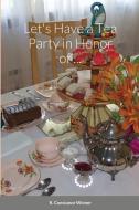 Let's Have A Tea Party In Honor Of . . . di R Constance Wiener edito da Lulu.com