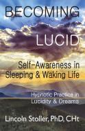 Becoming Lucid di Lincoln Stoller edito da Mind Strength Balance