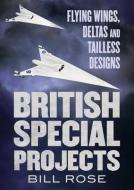 British Special Projects di Bill Rose edito da Fonthill Media