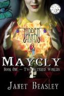 Hidden Earth Series Volume 1 Maycly The Trilogy Book 1 Two Altered Worlds di Janet Beasley edito da Lulu.com