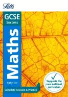 GCSE 9-1 Maths Higher Complete Revision & Practice di Letts GCSE edito da Letts Educational