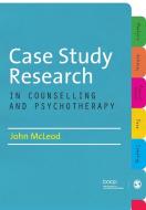 Case Study Research in Counselling and Psychotherapy di John McLeod edito da SAGE Publications Ltd