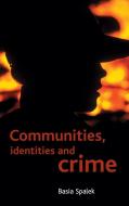 Communities, Identities And Crime di Basia Spalek edito da Policy Press
