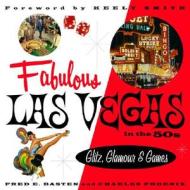 Fabulous Las Vegas In The 50s di Fred E Basten, Charles Phoenix edito da Angel City Press