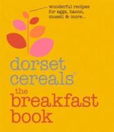 The Breakfast Book di Dorset Cereals edito da Pavilion Books