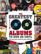 The Greatest 100 Albums to own on Vinyl di Rebecca Greig, Sona Books edito da Danann Publishing Limited