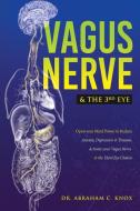 Vagus Nerve And The Third Eye di Knox Abraham Knox edito da Real Publishing