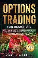 Options Trading For Beginners: Vol. 2: T di CARL J. MERRILL edito da Lightning Source Uk Ltd