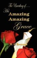 His Amazing Amazing Grace di Mary Ann Brennan edito da Watchmaker Publishing