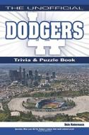 The Unofficial Dodgers Trivia, Puzzle & History di Dale Ratermann edito da BLUE RIVER PR