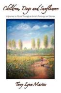 Children, Dogs and Sunflowers di Terry Lynn Martin edito da AKA: YOLA