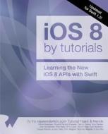 IOS 8 by Tutorials: Updated for Swift 1.2: Learning the New IOS 8 APIs with Swift di Soheil Azarpour, Ricardo Rendon Cepeda, Tammy Coron edito da Razeware LLC