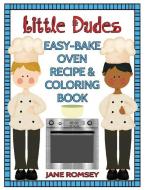 Little Dudes Easy Bake Oven Recipe & Coloring Book: 64 recipes with journal pages and 30 fun coloring designs di Jane Romsey edito da LIGHTNING SOURCE INC