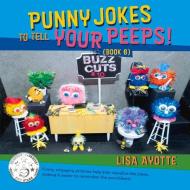 Punny Jokes To Tell Your Peeps! (book 6) di Lisa Ayotte edito da Bookbaby