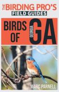 Birds of Georgia (The Birding Pro's Field Guides) di Marc Parnell edito da Naturalist & Traveler Press