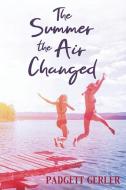 The Summer the Air Changed di Padgett Gerler edito da Little Creek Books