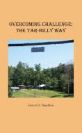 Overcoming Challenge: The Tar-Billy Way di Ernest D. Hamilton edito da POCAHONTAS PR
