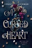 A Cursed Heart di Jenny Hickman edito da Bookbaby