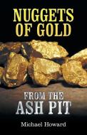 Nuggets of Gold from the Ash Pit di Michael Howard edito da Westbow Press