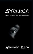 Stalker di Heather Rath edito da Manor House Publishing Inc.