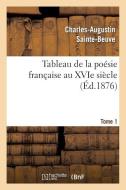 Tableau de la Poï¿½sie Franï¿½aise Au Xvie Siï¿½cle.Tome 1 di Charles Augustin Sainte-Beuve edito da Hachette Livre - Bnf