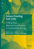 Future-Proofing Fuel Cells di Martin David, Stephen Lyth, Robert Lindner, George Harrington edito da Springer Nature Switzerland AG