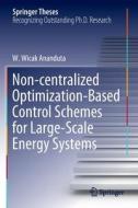 Non-centralized Optimization-Based Control Schemes for Large-Scale Energy Systems di W. Wicak Ananduta edito da Springer International Publishing
