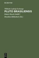 Pluto Brasiliensis di Wilhelm Ludwig Eschwege edito da De Gruyter