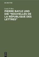 Pierre Bayle und die "Nouvelles de la République des Lettres" di Louis P. Betz edito da De Gruyter