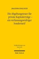 Die Abgeltungsteuer für private Kapitalerträge - ein verfassungswidriger Sondertarif di Joachim Englisch edito da Mohr Siebeck GmbH & Co. K
