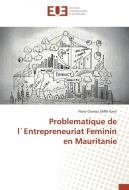 Problematique de l`Entrepreneuriat Feminin en Mauritanie di Nene Oumou Deffa Kane edito da Editions universitaires europeennes EUE
