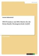 SWOT-Analyse und BSG-Matrix für die Firma Baufix Montagetechnik GmbH di Ivonne Hebenstreit edito da GRIN Verlag