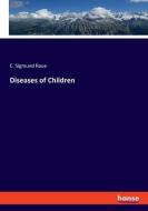 Diseases of Children di C. Sigmund Raue edito da hansebooks
