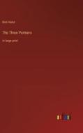 The Three Partners di Bret Harte edito da Outlook Verlag
