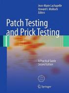 Patch Testing and Prick Testing: A Practical Guide Official Publication of the ICDRG di Jean-Marie LaChapelle, Howard I. Maibach edito da Springer