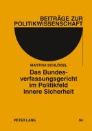Das Bundesverfassungsgericht im Politikfeld Innere Sicherheit di Martina Schlögel edito da Lang, Peter GmbH