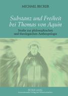 Substanz und Freiheit bei Thomas von Aquin di Michael Becker edito da Lang, Peter GmbH
