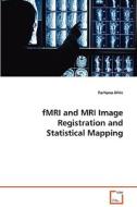 fMRI and  MRI Image Registration and Statistical Mapping di Afrin Farhana edito da VDM Verlag