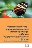 Prozessbeobachtung - Implementierung eines Sterbebegleitungs-leitfadens di Sarah Grajewski edito da VDM Verlag Dr. Müller e.K.