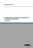 Sri Lankas Weg zur Neupositionierung für den deutschen Fernreisemarkt di Katharina Schwerber edito da GRIN Verlag