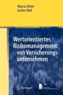 Wertorientiertes Risikomanagement Von Versicherungsunternehmen di Marcus Kriele, Jochen Wolf edito da Springer-verlag Berlin And Heidelberg Gmbh & Co. Kg