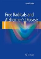 Free Radicals And Alzheimer\'s Disease di Erich Schiller edito da Springer-verlag Berlin And Heidelberg Gmbh & Co. Kg