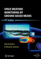 Space Weather Monitoring by Ground-Based Means di Alexander Janzhura, Oleg Troshichev edito da Springer Berlin Heidelberg