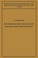 Das Problem der Zellteilung Physiologisch Betrachtet di Alexander Gurwitsch, Lydia Gurwitsch edito da Springer Berlin Heidelberg