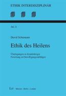 Ethik des Heilens di David Schumann edito da Lit Verlag