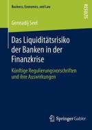 Das Liquiditätsrisiko der Banken in der Finanzkrise di Gennadij Seel edito da Springer Fachmedien Wiesbaden