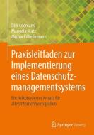 Praxisleitfaden zur Implementierung eines Datenschutzmanagementsystems di Dirk Loomans, Manuela Matz, Michael Wiedemann edito da Vieweg+Teubner Verlag