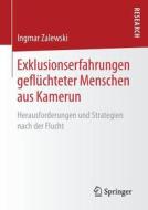 Exklusionserfahrungen geflüchteter Menschen aus Kamerun di Ingmar Zalewski edito da Springer-Verlag GmbH