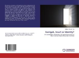 Iranigak, Insult or Identity? di Mohram Hussain Yari edito da LAP Lambert Academic Publishing
