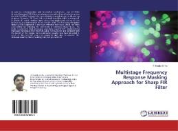 Multistage Frequency Response Masking Approach for Sharp FIR Filter di Tirthadip Sinha edito da LAP Lambert Academic Publishing